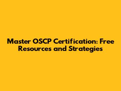 Master OSCP Certification: Free Resources and Strategies
