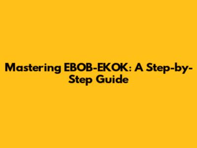 Mastering EBOB-EKOK: A Step-by-Step Guide