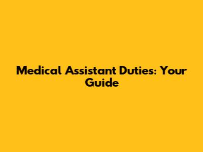 Medical Assistant Duties: Your Guide