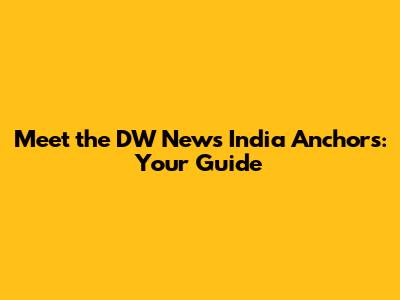 Meet the DW News India Anchors: Your Guide