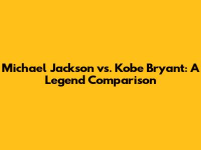 Michael Jackson vs. Kobe Bryant: A Legend Comparison