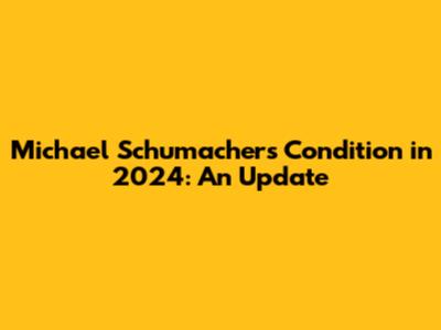 Michael Schumacher's Condition in 2024: An Update