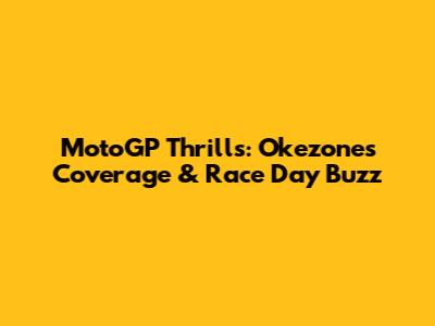 MotoGP Thrills: Okezone's Coverage & Race Day Buzz