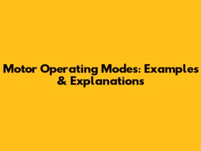 Motor Operating Modes: Examples & Explanations