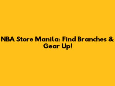 NBA Store Manila: Find Branches & Gear Up!