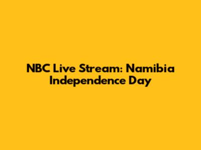 NBC Live Stream: Namibia Independence Day