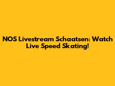NOS Livestream Schaatsen: Watch Live Speed Skating!