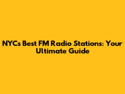 NYC's Best FM Radio Stations: Your Ultimate Guide