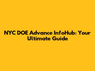 NYC DOE Advance InfoHub: Your Ultimate Guide