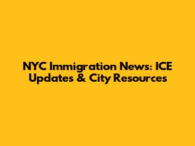 NYC Immigration News: ICE Updates & City Resources