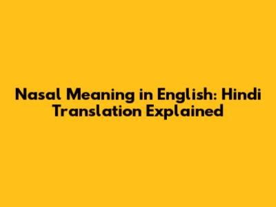 Nasal Meaning in English: Hindi Translation Explained