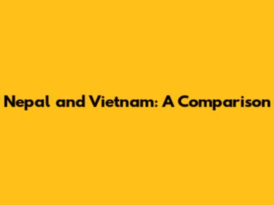 Nepal and Vietnam: A Comparison