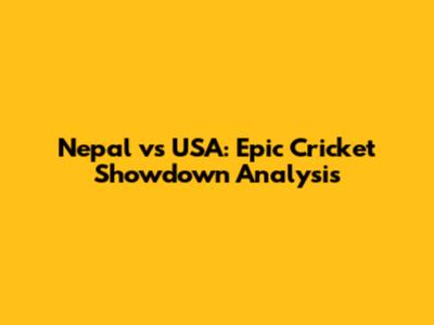 Nepal vs USA: Epic Cricket Showdown Analysis