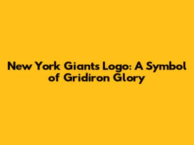 New York Giants Logo: A Symbol of Gridiron Glory
