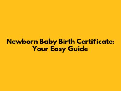 Newborn Baby Birth Certificate: Your Easy Guide