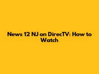 News 12 NJ on DirecTV: How to Watch
