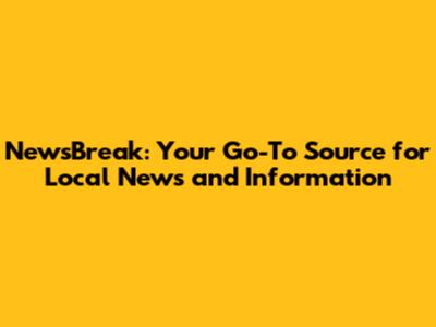 NewsBreak: Your Go-To Source for Local News and Information