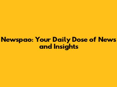 Newspao: Your Daily Dose of News and Insights