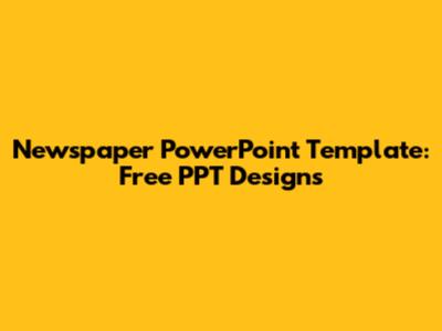 Newspaper PowerPoint Template: Free PPT Designs