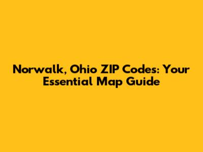 Norwalk, Ohio ZIP Codes: Your Essential Map Guide