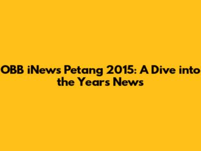 OBB iNews Petang 2015: A Dive into the Year's News
