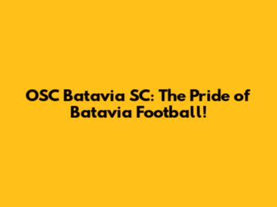 OSC Batavia SC: The Pride of Batavia Football!