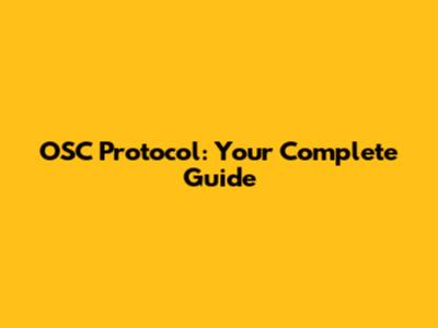 OSC Protocol: Your Complete Guide