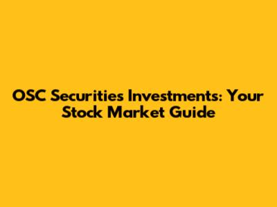 OSC Securities Investments: Your Stock Market Guide