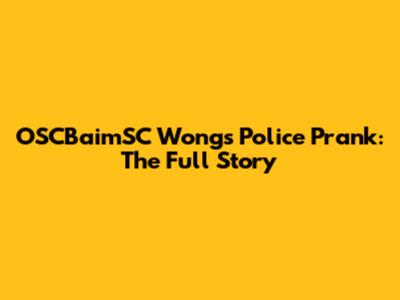 OSCBaimSC Wong's Police Prank: The Full Story