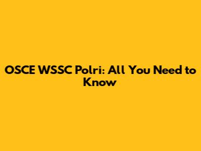 OSCE WSSC Polri: All You Need to Know