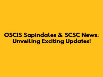OSCIS Sapindales & SCSC News: Unveiling Exciting Updates!