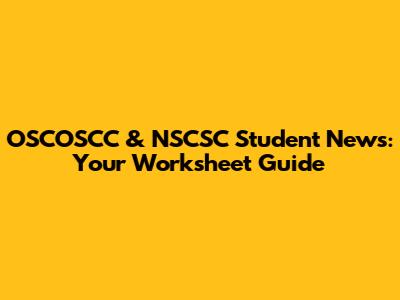 OSCOSCC & NSCSC Student News: Your Worksheet Guide