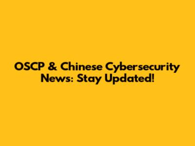 OSCP & Chinese Cybersecurity News: Stay Updated!