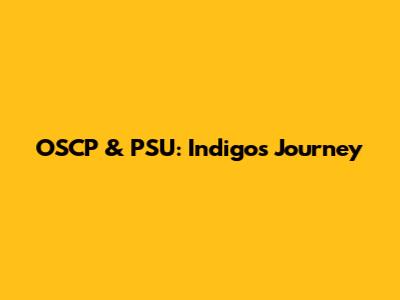 OSCP & PSU: Indigo's Journey