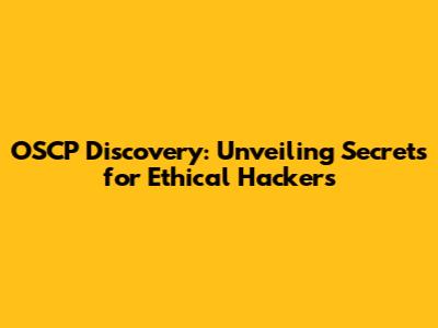 OSCP Discovery: Unveiling Secrets for Ethical Hackers