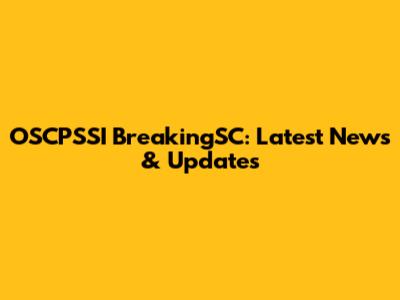OSCPSSI BreakingSC: Latest News & Updates
