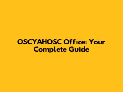 OSCYAHOSC Office: Your Complete Guide