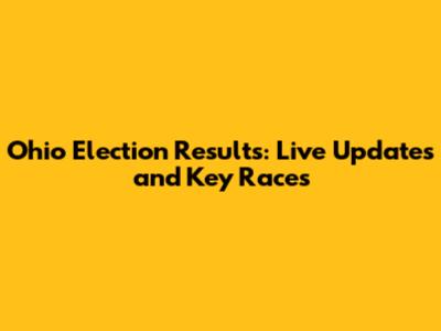 Ohio Election Results: Live Updates and Key Races