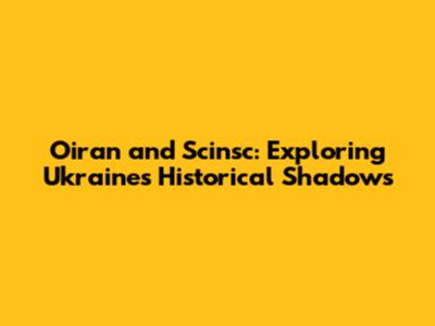 Oiran and Scinsc: Exploring Ukraine's Historical Shadows