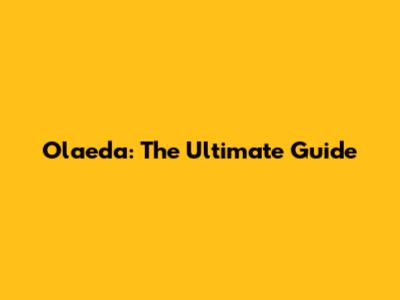 Olaeda: The Ultimate Guide