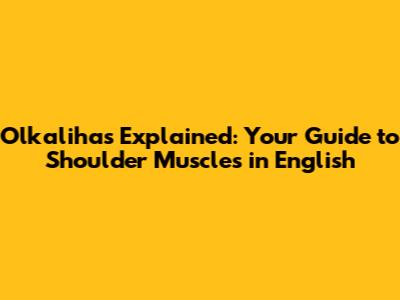 Olkalihas Explained: Your Guide to Shoulder Muscles in English
