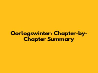 Oorlogswinter: Chapter-by-Chapter Summary