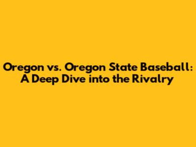 Oregon vs. Oregon State Baseball: A Deep Dive into the Rivalry