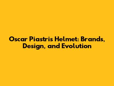 Oscar Piastri's Helmet: Brands, Design, and Evolution