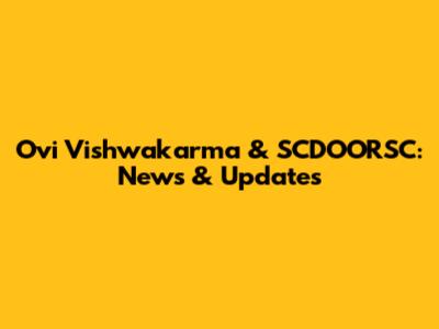 Ovi Vishwakarma & SCDOORSC: News & Updates