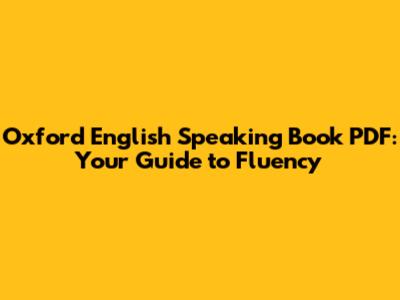 Oxford English Speaking Book PDF: Your Guide to Fluency