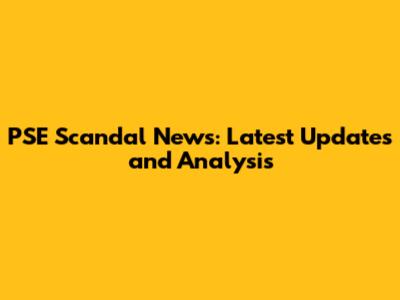 PSE Scandal News: Latest Updates and Analysis