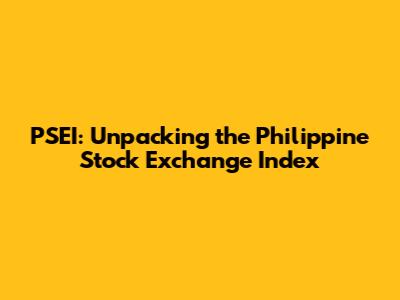 PSEI: Unpacking the Philippine Stock Exchange Index