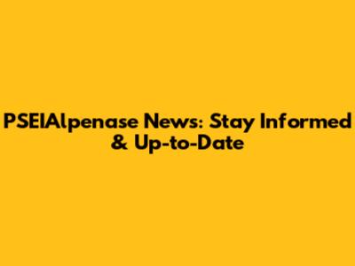 PSEIAlpenase News: Stay Informed & Up-to-Date