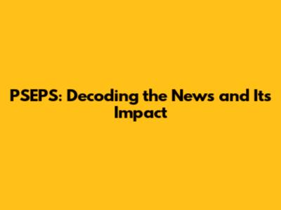 PSEPS: Decoding the News and Its Impact